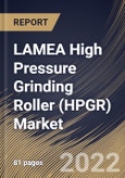 LAMEA High Pressure Grinding Roller (HPGR) Market Size, Share & Industry Trends Analysis Report by Type (Non-Ferrous Material Processing and Ferrous Material Processing), End-user, Application, Country and Growth Forecast, 2022-2028- Product Image