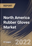 North America Rubber Gloves Market Size, Share & Industry Trends Analysis Report by Product, Material, Type (Powdered and Powder-free), Distribution Channel (Offline and Online), End-use, Country and Growth Forecast, 2022-2028- Product Image