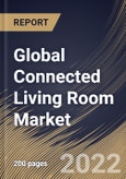 Global Connected Living Room Market Size, Share & Industry Trends Analysis Report by Application, Device Type (Smart TVs, Gaming Consoles, PC/Laptop, Smart phones, Tablets, and Smart Speakers), Regional Outlook and Forecast, 2022-2028- Product Image