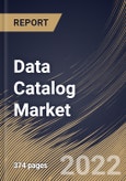 Data Catalog Market Size, Share & Industry Trends Analysis Report by Metadata Type, Vertical, Component, Deployment (On-premise and Cloud), Organization Size, Data Consumer, Regional Outlook and Forecast, 2022-2028- Product Image