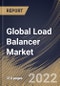 Global Load Balancer Market Size, Share & Industry Trends Analysis Report by Type (Global Type and Local Type), Component, End-use, Enterprise Size, Deployment (On-premise and Cloud), Regional Outlook and Forecast, 2022-2028 - Product Image