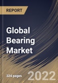 Global Bearing Market Size, Share & Industry Trends Analysis Report by Product (Ball Bearings, Roller Bearings, Plain Bearings and Others), Application, Regional Outlook and Forecast, 2022-2028- Product Image