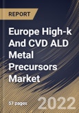 Europe High-k And CVD ALD Metal Precursors Market Size, Share & Industry Trends Analysis Report by Technology (Interconnect, Capacitors, and Gates), Country and Growth Forecast, 2022-2028- Product Image