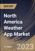 North America Weather App Market Size, Share & Industry Trends Analysis Report By Marketplace (Google Play Store, Apple iOS Store and Others), By Country and Growth Forecast, 2023 - 2030- Product Image