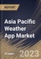Asia Pacific Weather App Market Size, Share & Industry Trends Analysis Report By Marketplace (Google Play Store, Apple iOS Store and Others), By Country and Growth Forecast, 2023 - 2030 - Product Thumbnail Image