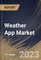 Weather App Market Size, Share & Industry Trends Analysis Report By Marketplace (Google Play Store, Apple iOS Store and Others), By Regional Outlook and Forecast, 2023 - 2030 - Product Thumbnail Image