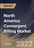 North America Convergent Billing Market Size, Share & Industry Trends Analysis Report by Offering, Deployment (On-premise and Cloud), Country and Growth Forecast, 2022-2028- Product Image