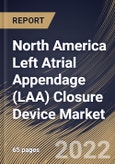 North America Left Atrial Appendage (LAA) Closure Device Market Size, Share & Industry Trends Analysis Report by Application, End-user, Country and Growth Forecast, 2022-2028- Product Image