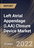 Left Atrial Appendage (LAA) Closure Device Market Size, Share & Industry Trends Analysis Report by Application, End-user, Regional Outlook and Forecast, 2022-2028- Product Image