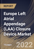 Europe Left Atrial Appendage (LAA) Closure Device Market Size, Share & Industry Trends Analysis Report by Application, End-user, Country and Growth Forecast, 2022-2028- Product Image