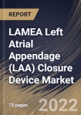 LAMEA Left Atrial Appendage (LAA) Closure Device Market Size, Share & Industry Trends Analysis Report by Application, End-user, Country and Growth Forecast, 2022-2028- Product Image