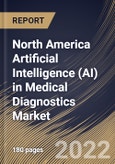 North America Artificial Intelligence (AI) in Medical Diagnostics Market Size, Share & Industry Trends Analysis Report by Application (In Vivo Diagnostics and In Vitro Diagnostics), End-user, Component (Services and Software), Country and Growth Forecast, 2022-2028- Product Image
