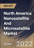 North America Nanosatellite And Microsatellite Market Size, Share & Industry Trends Analysis Report by End-use (Commercial, Government, Defense & Security and Civil), Application, Mass (Nanosatellites and Microsatellites), Country and Growth Forecast, 2022-2028- Product Image