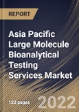 Asia Pacific Large Molecule Bioanalytical Testing Services Market Size, Share & Industry Trends Analysis Report by End-user (SMEs and Large Firms), Test Type, Type (ADA, Pharmacokinetics), Phase, Therapeutic Areas, Country and Growth Forecast, 2022-2028- Product Image
