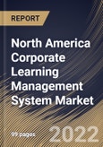 North America Corporate Learning Management System Market Size, Share & Industry Trends Analysis Report by Offering (Solutions and Services), Deployment Mode, Organization Size (Large Enterprises and SMEs), Vertical, Country and Growth Forecast, 2022-2028- Product Image