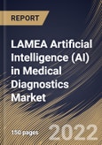 LAMEA Artificial Intelligence (AI) in Medical Diagnostics Market Size, Share & Industry Trends Analysis Report by Application (In Vivo Diagnostics and In Vitro Diagnostics), End-user, Component (Services and Software), Country and Growth Forecast, 2022-2028- Product Image