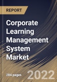 Corporate Learning Management System Market Size, Share & Industry Trends Analysis Report by Offering (Solutions and Services), Deployment Mode, Organization Size (Large Enterprises and SMEs), Vertical, Regional Outlook and Forecast, 2022-2028- Product Image