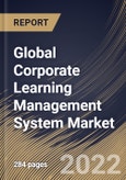 Global Corporate Learning Management System Market Size, Share & Industry Trends Analysis Report by Offering (Solutions and Services), Deployment Mode, Organization Size (Large Enterprises and SMEs), Vertical, Regional Outlook and Forecast, 2022-2028- Product Image