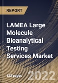 LAMEA Large Molecule Bioanalytical Testing Services Market Size, Share & Industry Trends Analysis Report by End-user (SMEs and Large Firms), Test Type, Type (ADA, Pharmacokinetics), Phase, Therapeutic Areas, Country and Growth Forecast, 2022-2028- Product Image