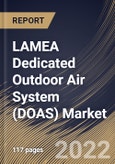 LAMEA Dedicated Outdoor Air System (DOAS) Market Size, Share & Industry Trends Analysis Report by Capacity, Requirement, Implementation Type, Vertical (Commercial, Residential and Industrial), Country and Growth Forecast, 2022-2028- Product Image