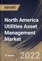 North America Utilities Asset Management Market Size, Share & Industry Trends Analysis Report by Component, Utility Type, Application (Transmission & Distribution Lines, Sub-station, and Others), Country and Growth Forecast, 2022-2028 - Product Thumbnail Image
