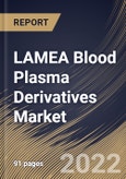 LAMEA Blood Plasma Derivatives Market Size, Share & Industry Trends Analysis Report by Application, End-user, Type (Immunoglobulin, Albumin, Factor VIII, Factor IX, Hyperimmune Globulin), Country and Growth Forecast, 2022-2028- Product Image