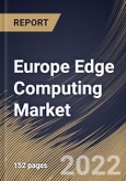 Europe Edge Computing Market Size, Share & Industry Trends Analysis Report by Organization Size, Application, Component (Hardware, Software, and Services), Vertical, Country and Growth Forecast, 2022-2028- Product Image