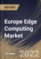 Europe Edge Computing Market Size, Share & Industry Trends Analysis Report by Organization Size, Application, Component (Hardware, Software, and Services), Vertical, Country and Growth Forecast, 2022-2028 - Product Thumbnail Image