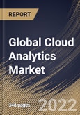 Global Cloud Analytics Market Size, Share & Industry Trends Analysis Report by Organization Size, Application, Deployment (Public, Private and Hybrid), Component, Vertical, Regional Outlook and Forecast, 2022-2028- Product Image