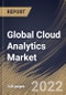 Global Cloud Analytics Market Size, Share & Industry Trends Analysis Report by Organization Size, Application, Deployment (Public, Private and Hybrid), Component, Vertical, Regional Outlook and Forecast, 2022-2028 - Product Thumbnail Image