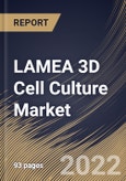 LAMEA 3D Cell Culture Market Size, Share & Industry Trends Analysis Report by Type (Scaffold-based, Scaffold-free, Microfluidics-based, and Magnetic & Bioprinted), Application, End-user, Country and Growth Forecast, 2022-2028- Product Image