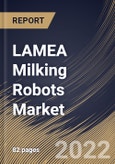 LAMEA Milking Robots Market Size, Share & Industry Trends Analysis Report by Component, System Type, Herd Size (Below 100, Above 1,000 and Between 100 & 1,000), Country and Growth Forecast, 2022-2028- Product Image
