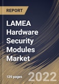 LAMEA Hardware Security Modules Market Size, Share & Industry Trends Analysis Report by Deployment Type (Cloud and On-premise), Application, Type, Vertical, Country and Growth Forecast, 2022-2028- Product Image