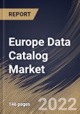Europe Data Catalog Market Size, Share & Industry Trends Analysis Report by Metadata Type, Vertical, Component, Deployment (On-premise and Cloud), Organization Size, Data Consumer, Country and Growth Forecast, 2022-2028- Product Image