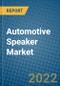 Automotive Speaker Market 2022-2028 - Product Image