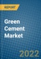 Green Cement Market 2022-2028 - Product Thumbnail Image
