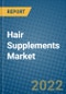Hair Supplements Market 2022-2028 - Product Image