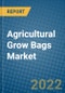 Agricultural Grow Bags Market 2022-2028 - Product Image