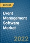 Event Management Software Market 2022-2028 - Product Thumbnail Image