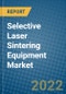 Selective Laser Sintering Equipment Market 2022-2028 - Product Image