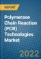 Polymerase Chain Reaction (PCR) Technologies Market 2022-2028 - Product Image