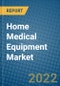 Home Medical Equipment Market 2022-2028 - Product Image