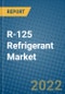 R-125 Refrigerant Market 2022-2028 - Product Image