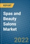 Spas and Beauty Salons Market 2022-2028 - Product Image