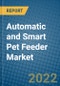 Automatic and Smart Pet Feeder Market 2022-2028 - Product Image