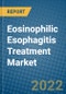 Eosinophilic Esophagitis Treatment Market 2022-2028 - Product Image