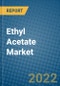 Ethyl Acetate Market 2022-2028 - Product Image