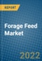 Forage Feed Market 2022-2028 - Product Image