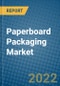 Paperboard Packaging Market 2022-2028 - Product Image