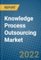 Knowledge Process Outsourcing Market 2022-2028 - Product Thumbnail Image